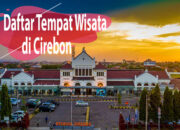 Cari Tempat Healing? Ini 5 Wisata Alam Cirebon Terindah